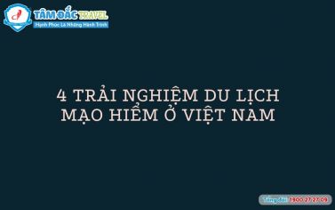 4 trải nghiệm du lịch mạo hiểm ở Việt Nam